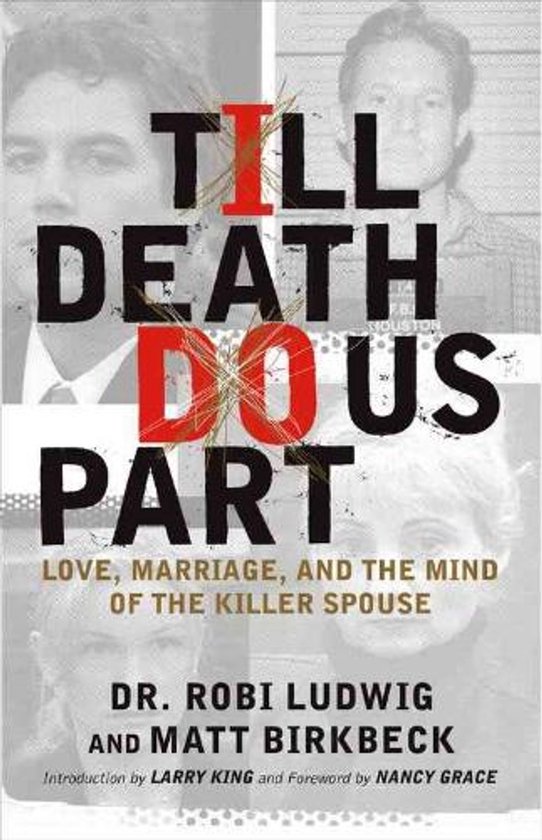 Boekomslag met de titel "TILL DEATH DO US PART" en vier gezichten van verschillende personen. "LOVE, MARRIAGE, AND THE MIND OF THE KILLER SPOUSE"