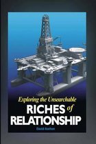 Exploring The Unsearchable Riches Of Relationship