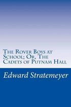 The Rover Boys at School; Or, the Cadets of Putnam Hall