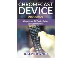 Chromecast Device User Guide