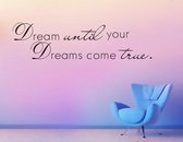 Muursticker Inspirerende Muurtekst Quote 'Until Your Dreams Come True' Woondecoratie