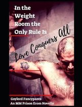 In the Weight Room the Only Rule Is Love Conquers All