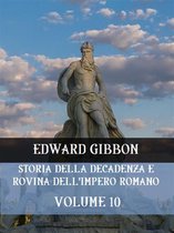 Storia Della Decadenza e Rovina Dell'Impero Romano 10 - Storia della decadenza e rovina dell'Impero Romano Volume 10