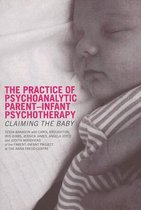 The Practice of Psychoanalytic Parent Infant Psychotherapy
