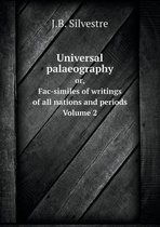 Universal palaeography Or, Fac-similes of writings of all nations and periods. Volume 2
