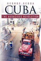 Cuba - The Audacious Revolution