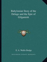 Babylonian Story of the Deluge and the Epic of Gilgamish