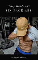 Easy Guide to: Six Pack Abs