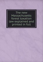 The new Massachusetts forest taxation law explained and printed in full