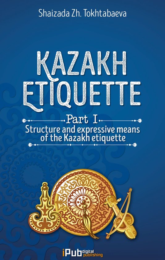 Kazakh Etiquette 1 - "Kazakh Etiquette" Part I: Structure  ... - cover