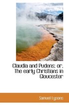 Claudia and Pudens or the Early Christians in Gloucester