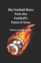 My Football Blues from the Football's Point of View