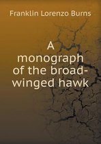 A monograph of the broad-winged hawk