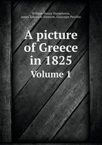 A picture of Greece in 1825 Volume 1