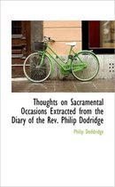 Thoughts on Sacramental Occasions Extracted from the Diary of the REV. Philip Dodridge