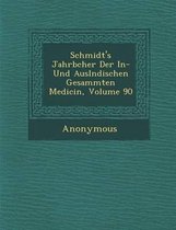 Schmidt's Jahrb Cher Der In- Und Ausl Ndischen Gesammten Medicin, Volume 90