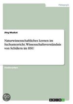 Naturwissenschaftliches Lernen im Sachunterricht. Wissenschaftsverstandnis von Schulern im HSU