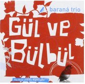 Barana Trio - Gul Ve Bulbul / The Rose And The Ni (CD)