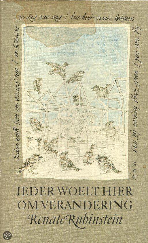 Boekomslag met de titel 'Ieder woelt hier om verandering' door Renate Rubinstein, met een tekening van mussen op een vogelkooi.