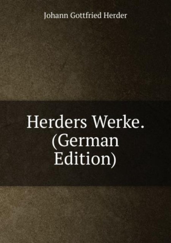 Johann Gottfried Herder Wichtigste Werke Herders Werke. (German Edition), Gottfried Herder Johann