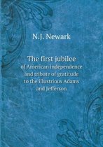 The first jubilee of American independence and tribute of gratitude to the illustrious Adams and Jefferson