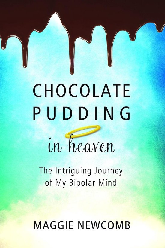 Chocolate Pudding in Heaven: The Intriguing Journey of My Bi ... - cover