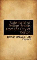 A Memorial of Phillips Brooks from the City of Boston