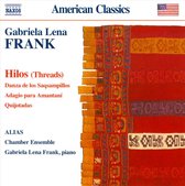 Gabriela Lena Frank & Alias Chamber Ensemble - Frank: Hilos Danza De Los Saqsampillos/Ada (CD)