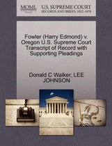 Fowler (Harry Edmond) V. Oregon U.S. Supreme Court Transcript of Record with Supporting Pleadings