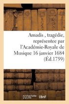 Amadis, Tragedie, Representee Par L'Academie-Royale de Musique 16 Janvier 1684