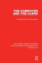 Routledge Library Editions: The Economics and Business of Technology - The Computer and the Clerk