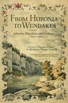 New Directions in Native American Studies Series 15 - From Huronia to Wendakes