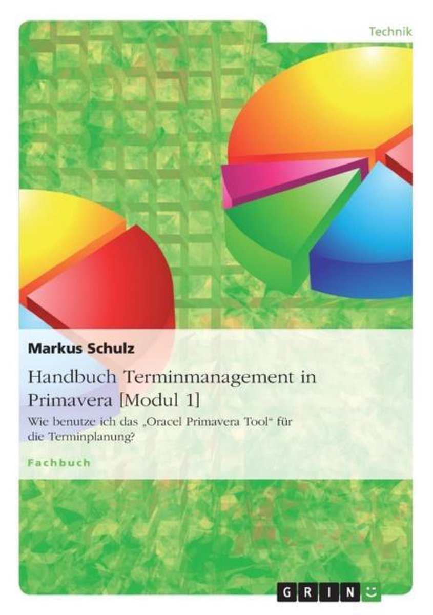 Handbuch Terminmanagement in Primavera [Modul 1] - Markus Schulz