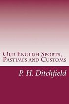 Old English Sports, Pastimes and Customs