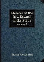 Memoir of the Rev. Edward Bickersteth Volume 1