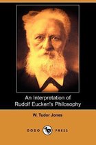An Interpretation of Rudolf Eucken's Philosophy (Dodo Press)