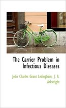 The Carrier Problem in Infectious Diseases