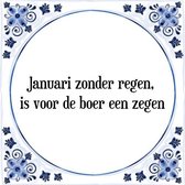 Tegeltje met Spreuk (Tegeltjeswijsheid): Januari zonder regen, is voor de boer een zegen + Kado verpakking & Plakhanger