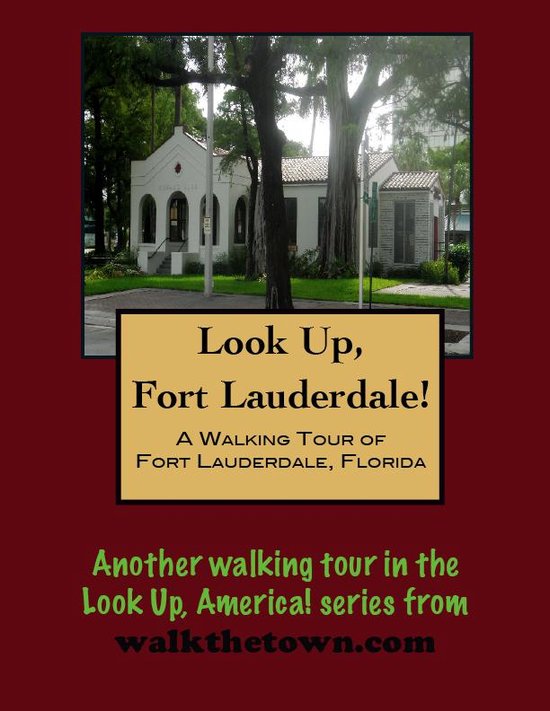 A Walking Tour of Fort Lauderdale, Florida