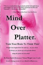 Mind Over Platter A (R) Train Your Brain to Think Thin.