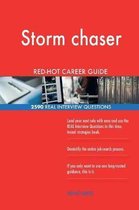 Storm Chaser Red-Hot Career Guide; 2590 Real Interview Questions