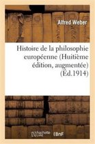 Histoire de La Philosophie Europeenne (Huitieme Edition, Augmentee)