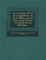 Les Hommes D'Etat de L'Angleterre Au Xixe Siecle, Suivis D'Un Coup D'Il Sur La Russie Et Sa Politique...