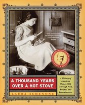 A Thousand Years Over a Hot Stove - A History of American Women Told through Food, Recipes and Remembrances