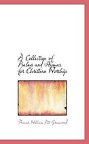 A Collection of Psalms and Hymns for Christian Worship