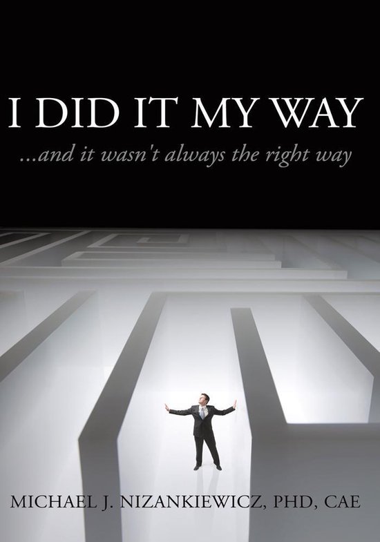 I Did It My Way Deutscher Text I Did It My Way (ebook), Michael J. Nizankiewicz Phd Cae
