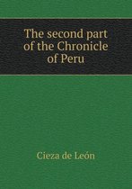 The second part of the Chronicle of Peru