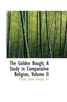 The Golden Bough; A Study in Comparative Religion, Volume II