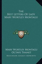 The Best Letters of Lady Mary Wortley Montagu