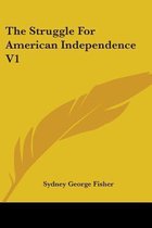 The Struggle for American Independence V1